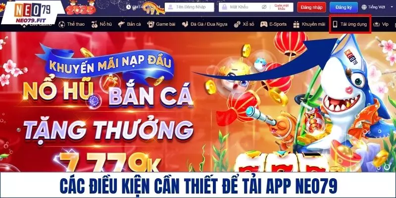 Điều kiện cần đáp ứng để tải app NEO79 về máy