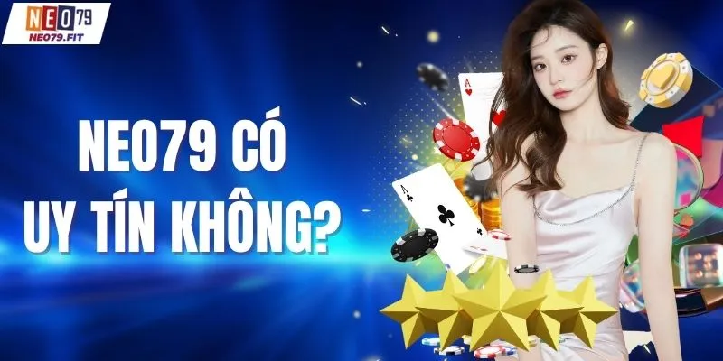 NEO79 có uy tín không?