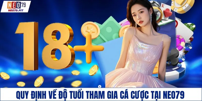 Quy định về độ tuổi tham gia cá cược tại NEO79