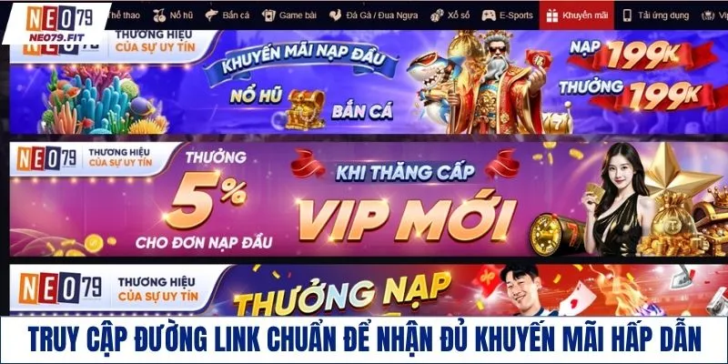 Truy cập đường link chuẩn để nhận đủ khuyến mãi hấp dẫn