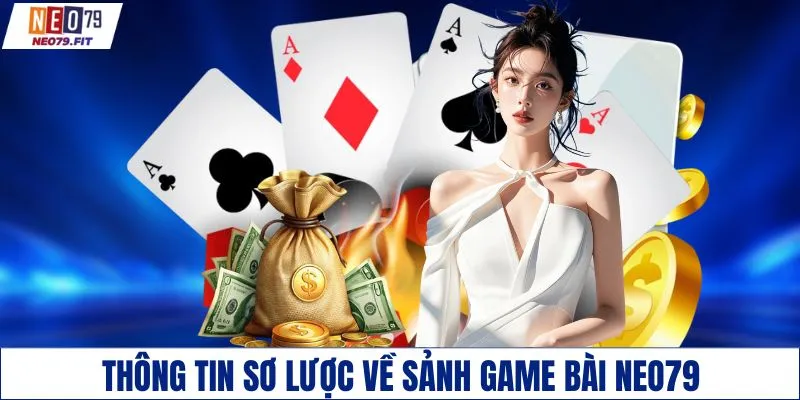 Thông tin sơ lược về sảnh game bài NEO79